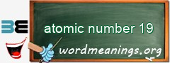 WordMeaning blackboard for atomic number 19